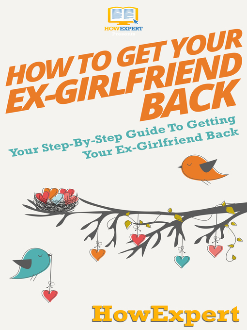 Title details for How to Get Your Ex-Girlfriend Back by HowExpert - Available